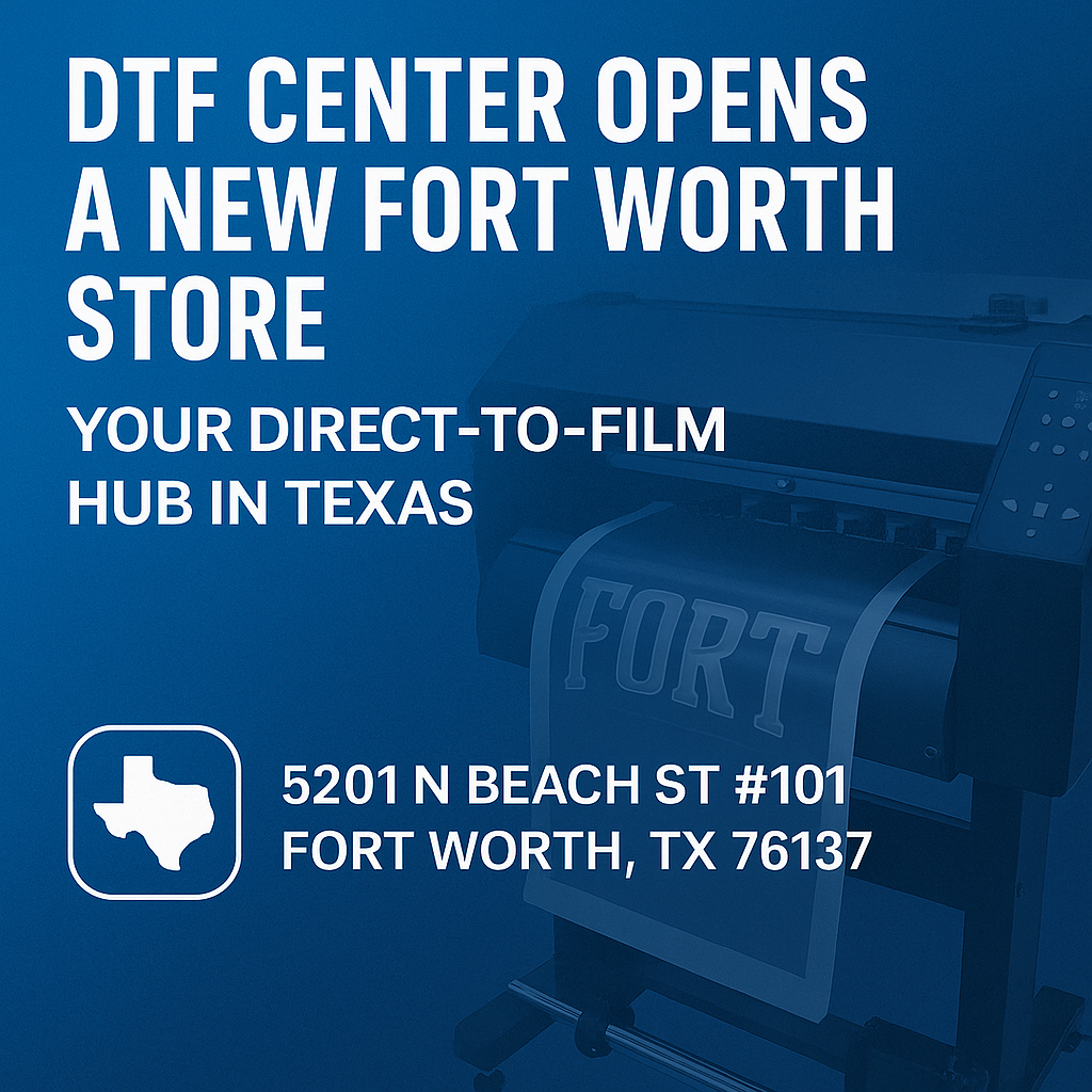DTF Center Opens a New Fort Worth Store: Your DTF Transfers in Texas