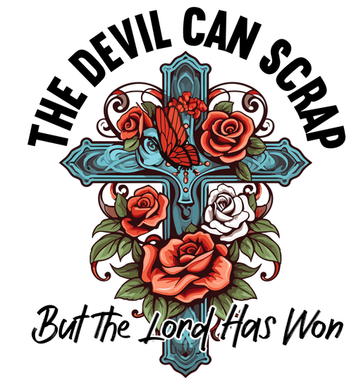 The Devil Can Scrap But The Lord Has Won Design - DTF Ready To Press - DTF Center 
