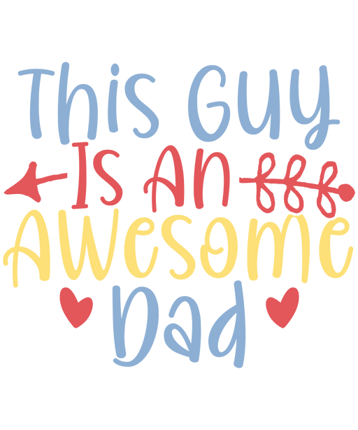 This Guy Is An Awesome Dad Design - DTF Ready To Press - DTF Center 