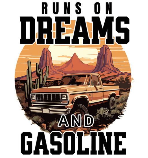 Runs On Dreams And Gasoline Design - DTF Ready To Press - DTF Center 