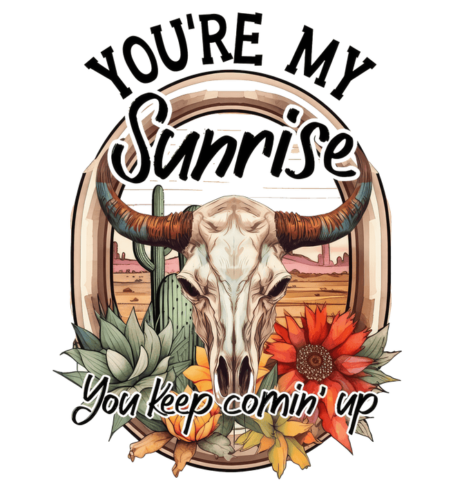 You're My Sunrise Western Design - DTF Ready To Press - DTF Center 