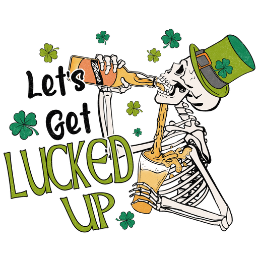 Let's Get Lucked Up Saint Patrick's Day Design - DTF Ready To Press - DTF Center 