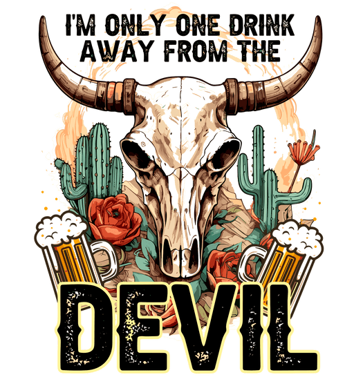 I'm Only One Drink Away From The Devil Design - DTF Ready To Press - DTF Center 