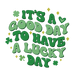It's A Good Day To Have A Lucky Day Saint Patrick's Day Design - DTF Ready To Press - DTF Center 
