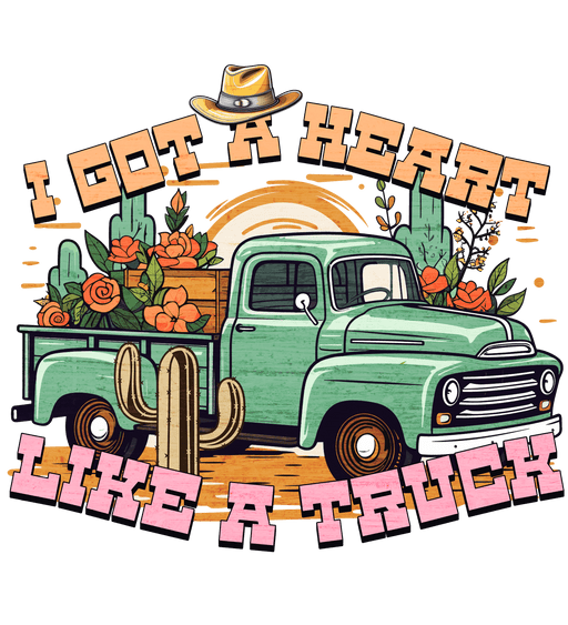I Got A Heart Like A Truck Western Design - DTF Ready To Press - DTF Center 