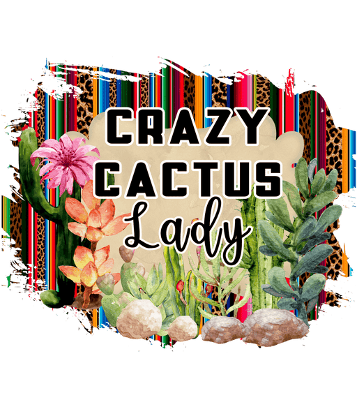 Crazy Cactus Lady Design - DTF Ready To Press - DTF Center 