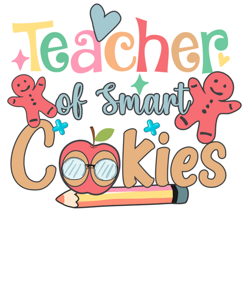 Teacher Of Smart Cookies Design - DTF Ready To Press - DTF Center 