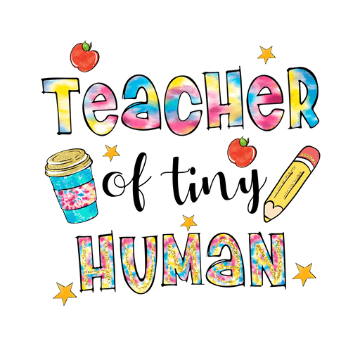 Teacher Of Tiny Human Design - DTF Ready To Press - DTF Center 