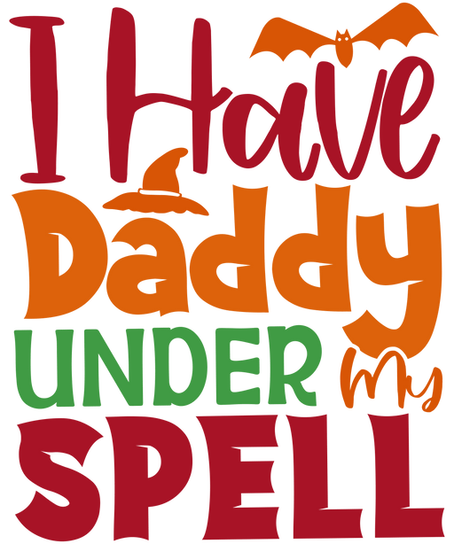I Have Daddy Under My Spell Design - DTF Ready To Press - DTF Center 
