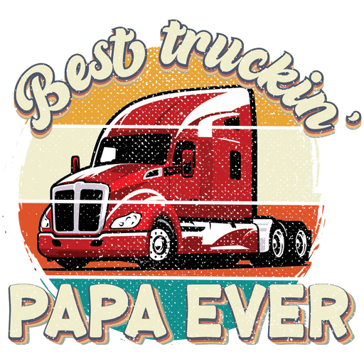 Best Truckin' Papa Ever Design - DTF Ready To Press - DTF Center 