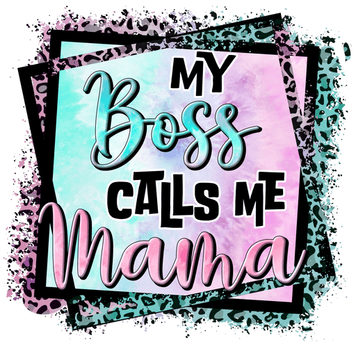 My Boss Calls Me Mama Design - DTF Ready To Press - DTF Center 