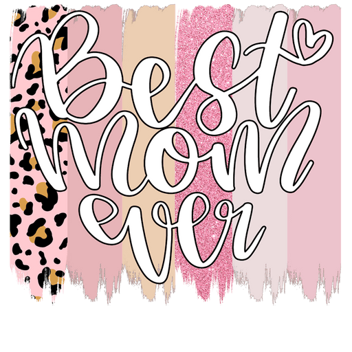 Cute Best Mom Ever Design - DTF Ready To Press - DTF Center 