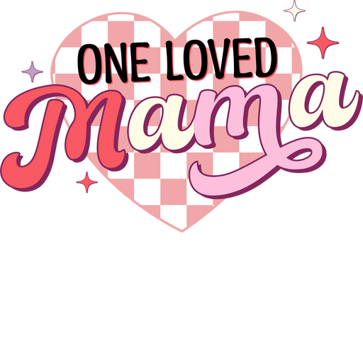 One Loved Mama Design - DTF Ready To Press - DTF Center 