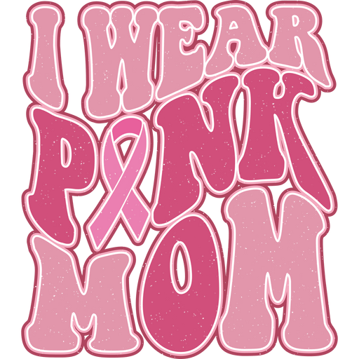 I Wear Pink Mom Design - DTF Ready To Press - DTF Center 
