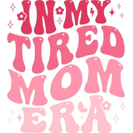 In My Tired Mom Era Design - DTF Ready To Press - DTF Center 