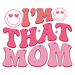 I'm That Mom Design - DTF Ready To Press - DTF Center 