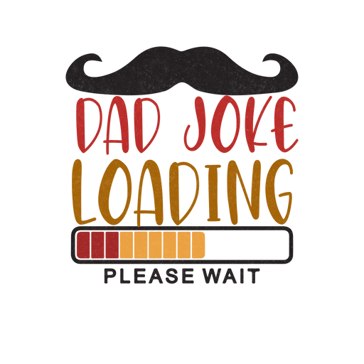 Dad Joke Loading Funny Father's Day Design - DTF Ready To Press - DTF Center 