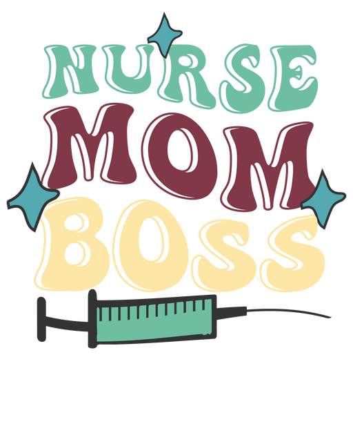 Nurse Mom Boss Design - DTF Ready To Press - DTF Center 