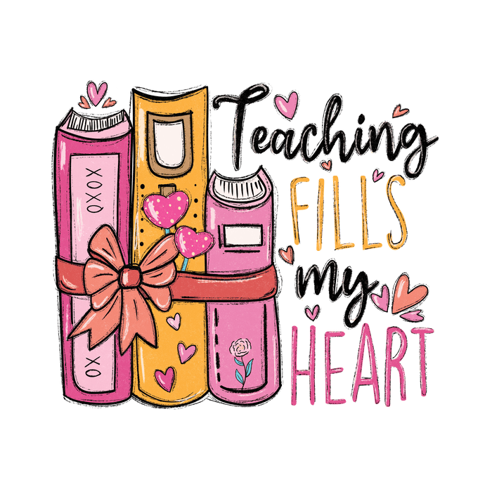 Teaching Fills My Heart Design - DTF Ready To Press - DTF Center 