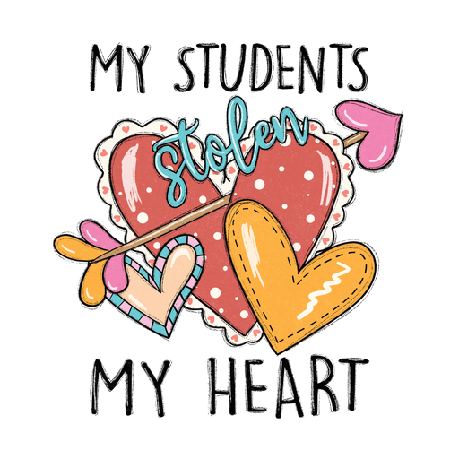 My Students Stolen My Heart Design - DTF Ready To Press - DTF Center 