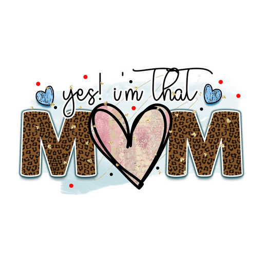Yes I'm That Mom Design - DTF Ready To Press - DTF Center 