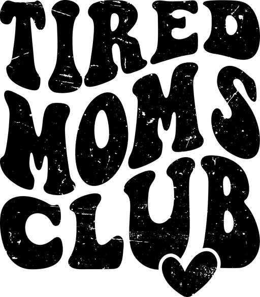 Tired Moms Club Design - DTF Ready To Press - DTF Center 