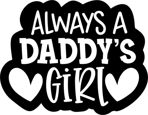 Always A Daddy's Girl Design - DTF Ready To Press - DTF Center 