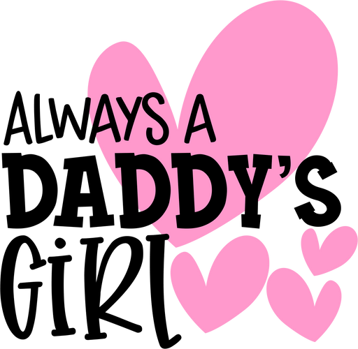 Always A Daddy's Girl Design - DTF Ready To Press - DTF Center 