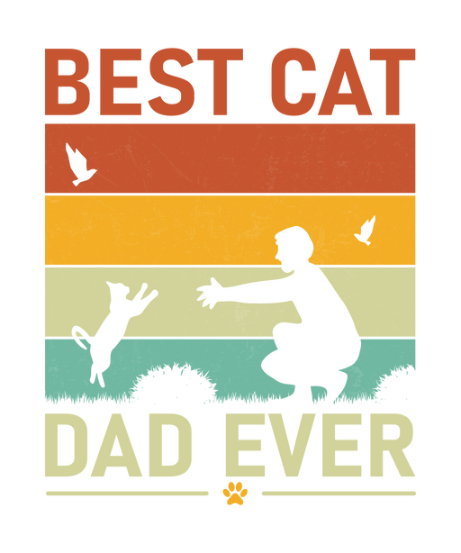 Best Cat Dad Ever Design - DTF Ready To Press - DTF Center 