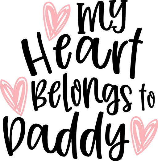 My Heart Belongs To Daddy Design - DTF Ready To Press - DTF Center 