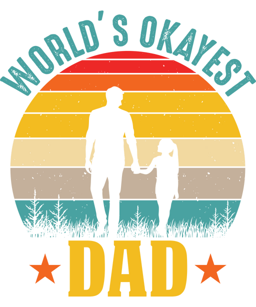 World's Okayest Dad Design - DTF Ready To Press - DTF Center 
