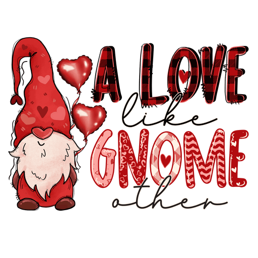 A Love Like Gnome Other Valentine's Day Design - DTF Ready To Press - DTF Center