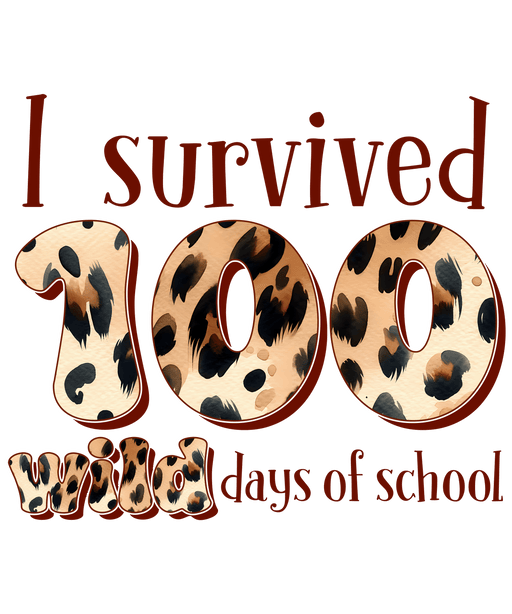 I Survived 100 Wild Days Of School Design - DTF Ready To Press - DTF Center 
