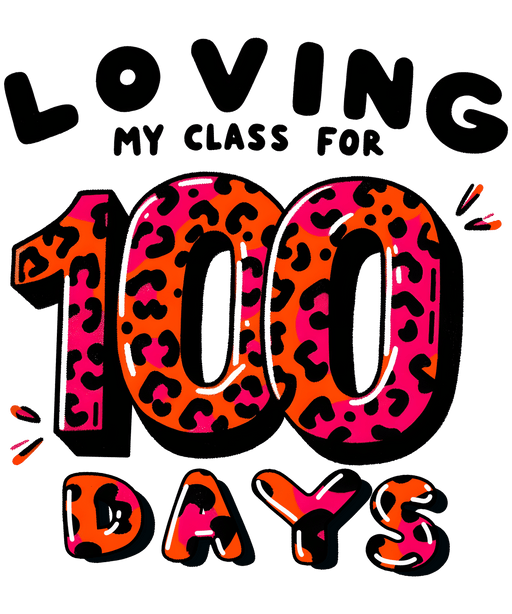 Loving My Class For 100 Days Design - DTF Ready To Press - DTF Center