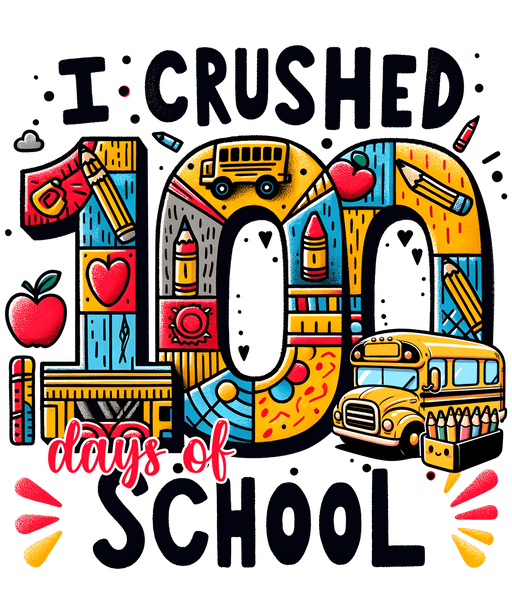 I Crushed 100 Days Of School Design - DTF Ready To Press - DTF Center 
