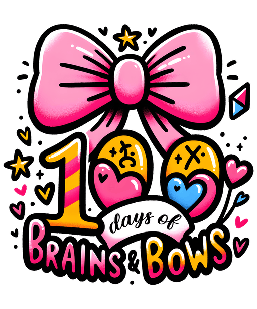 100 Days Of Brains And Bows School Party Design - DTF Ready To Press - DTF Center