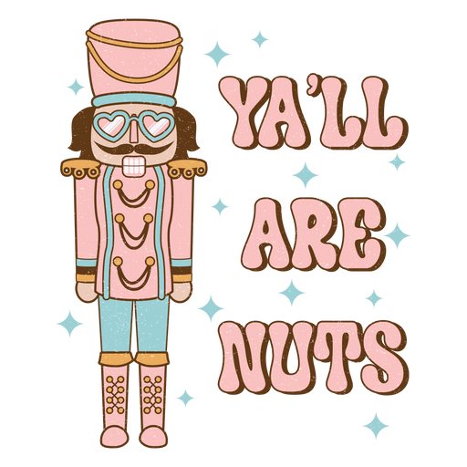 Ya'll Are Nuts Christmas Nutcracker Design - DTF Ready To Press - DTF Center 