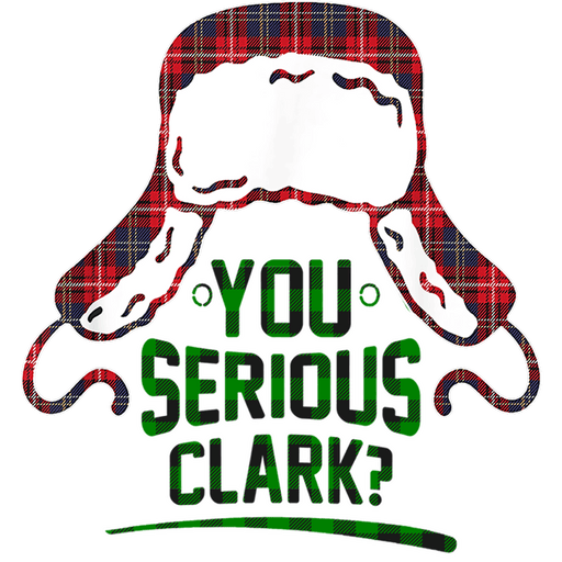 You Serious Clark Christmas Design - DTF Ready To Press - DTF Center 