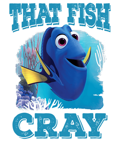 Disney Finding Nemo That Fish Cray Design - DTF Ready To Press - DTF Center