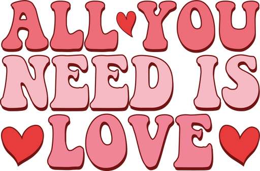 All You Need Is Love Valentine's Day Design - DTF Ready To Press - DTF Center