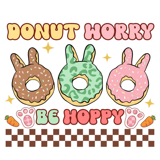 Donut Worry Be Hoppy Easter Donut Lover Design - DTF Ready To Press - DTF Center