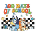 100 Days Of School Bluey And Bingo Design - DTF Ready To Press - DTF Center