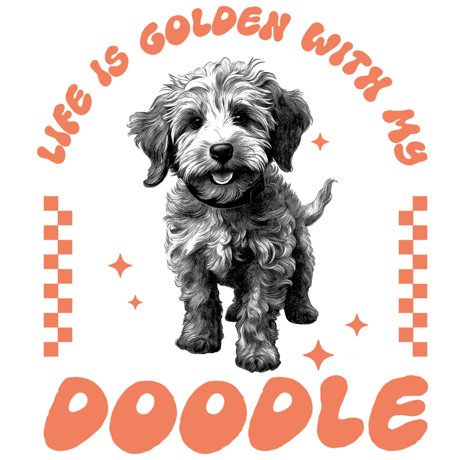 Life Is Golden With My Doodle Design - DTF Ready To Press