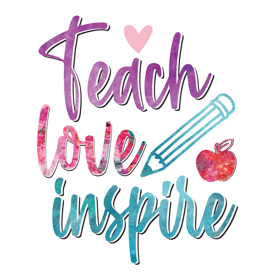 Teach Love Inspire Teacher Design - DTF Ready To Press