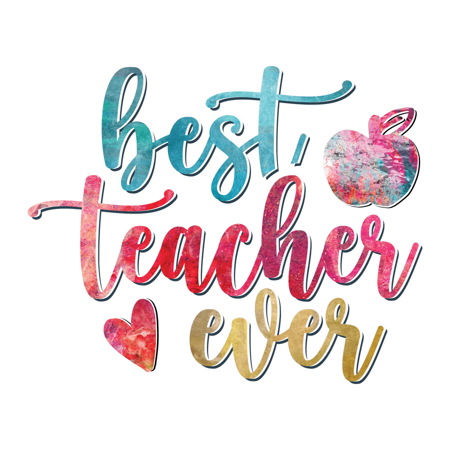 Best Teacher Ever Design - DTF Ready To Press