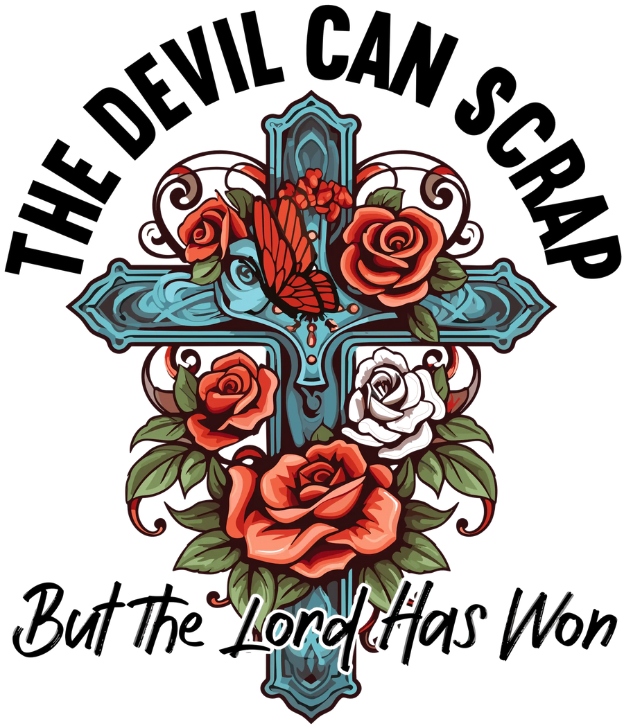 The Devil Can Scrap But The Lord Has Won Design - DTF Ready To Press