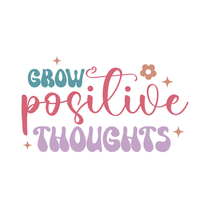 Positive Thoughts DTF Transfer Ready to Press
