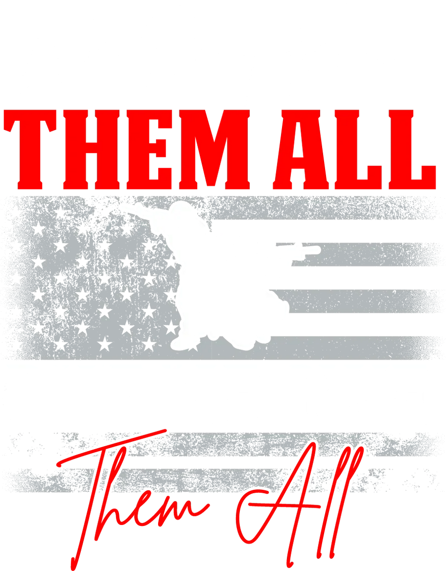 Patriotic Flag Them All DTF Transfer Ready to Press