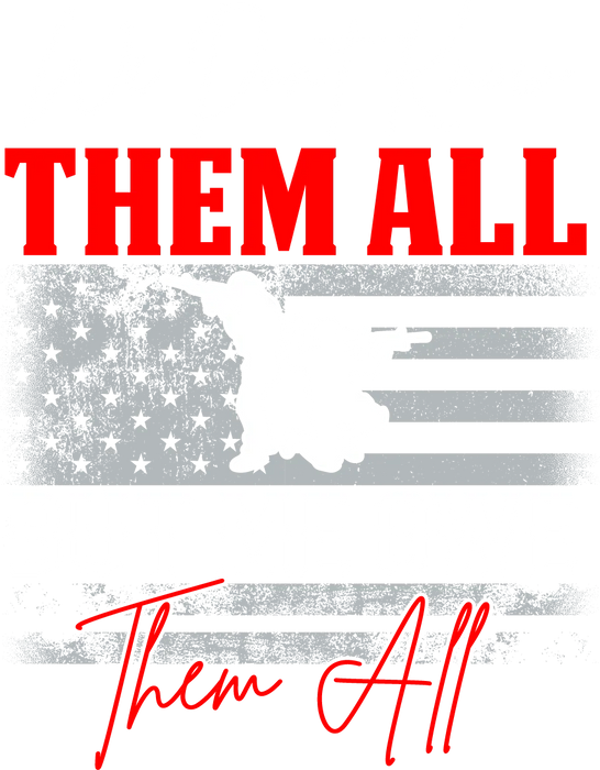 Patriotic Flag Them All DTF Transfer Ready to Press