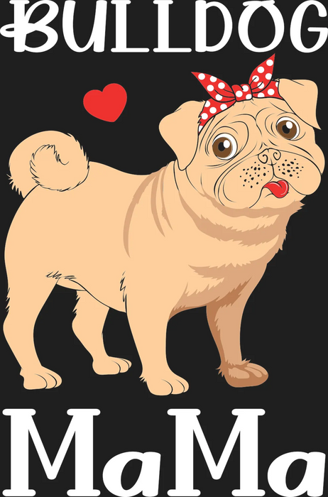 Bulldog Mama DTF Transfer Ready to Press